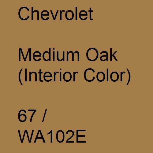 Chevrolet, Medium Oak (Interior Color), 67 / WA102E.
